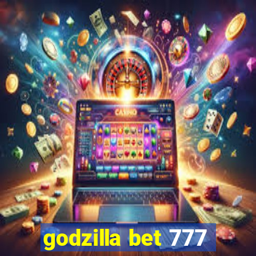 godzilla bet 777